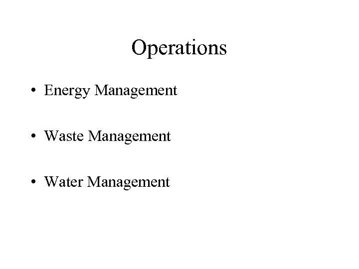 Operations • Energy Management • Waste Management • Water Management 