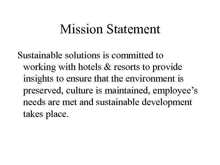 Mission Statement Sustainable solutions is committed to working with hotels & resorts to provide