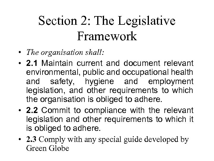 Section 2: The Legislative Framework • The organisation shall: • 2. 1 Maintain current