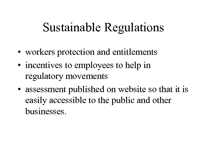 Sustainable Regulations • workers protection and entitlements • incentives to employees to help in