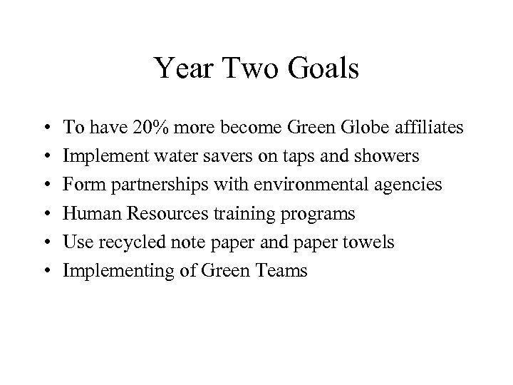 Year Two Goals • • • To have 20% more become Green Globe affiliates