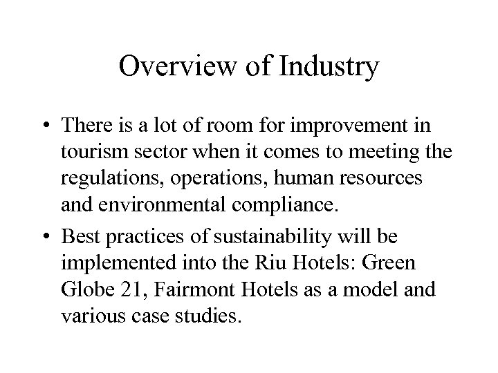 Overview of Industry • There is a lot of room for improvement in tourism