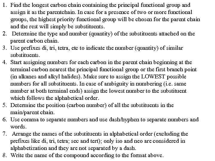 1. Find the longest carbon chain containing the principal functional group and assign it