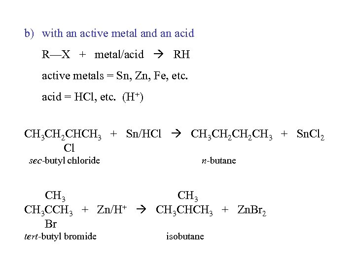 b) with an active metal and an acid R—X + metal/acid RH active metals