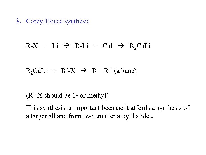 3. Corey-House synthesis R-X + Li R-Li + Cu. I R 2 Cu. Li
