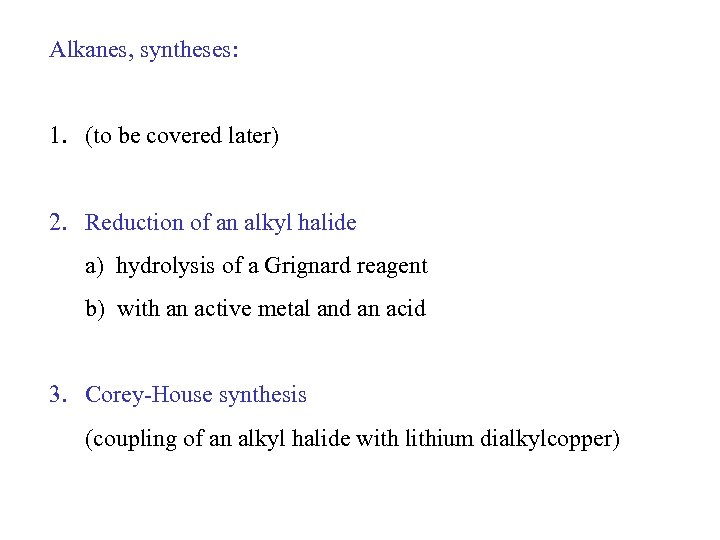 Alkanes, syntheses: 1. (to be covered later) 2. Reduction of an alkyl halide a)