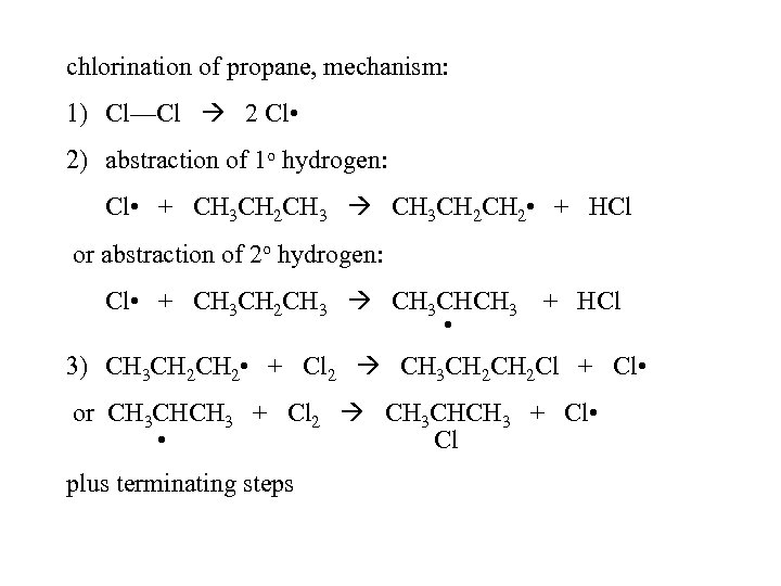 chlorination of propane, mechanism: 1) Cl—Cl 2 Cl • 2) abstraction of 1 o