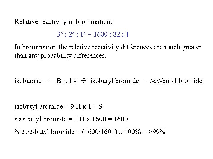 Relative reactivity in bromination: 3 o : 2 o : 1 o = 1600