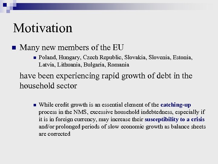 Motivation n Many new members of the EU n Poland, Hungary, Czech Republic, Slovakia,