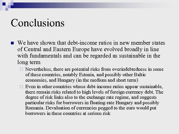 Conclusions n We have shown that debt-income ratios in new member states of Central