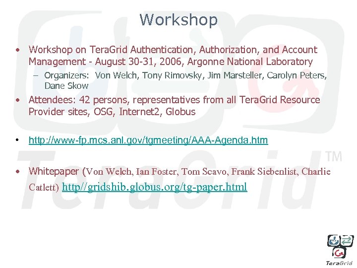 Workshop • Workshop on Tera. Grid Authentication, Authorization, and Account Management - August 30