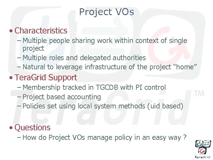 Project VOs • Characteristics – Multiple people sharing work within context of single project