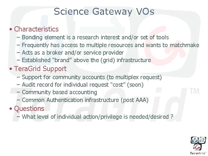 Science Gateway VOs • Characteristics – – Bonding element is a research interest and/or