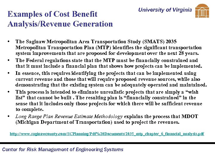 Examples of Cost Benefit Analysis/Revenue Generation • • • University of Virginia The Saginaw