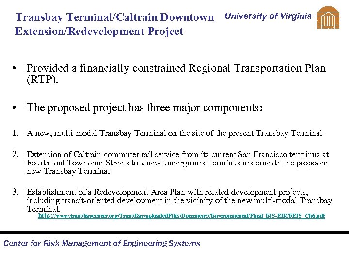 Transbay Terminal/Caltrain Downtown Extension/Redevelopment Project University of Virginia • Provided a financially constrained Regional
