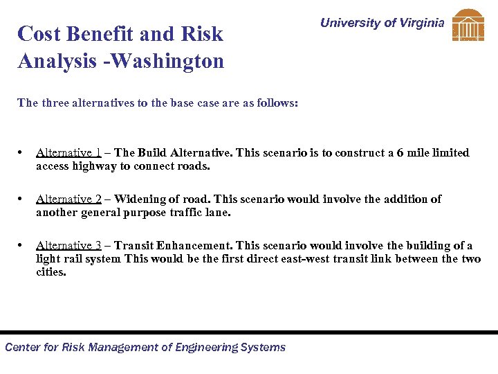 Cost Benefit and Risk Analysis -Washington University of Virginia The three alternatives to the