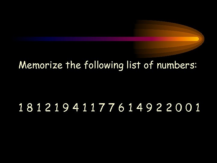Memorize the following list of numbers: 18121941177614922001 