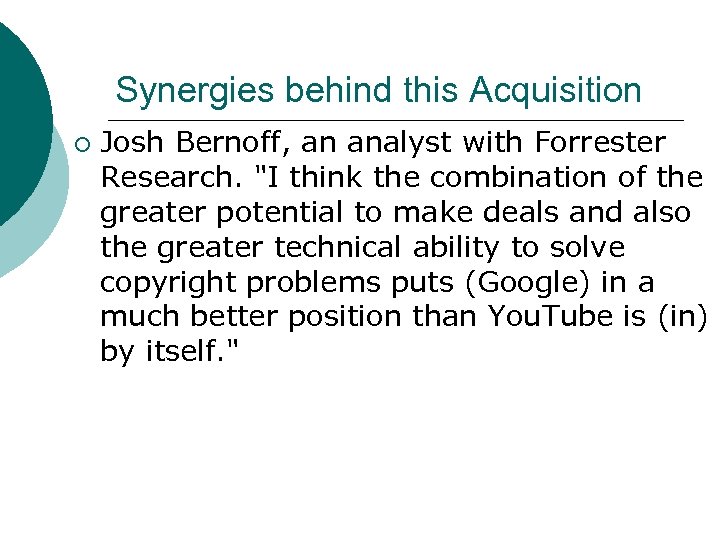 Synergies behind this Acquisition ¡ Josh Bernoff, an analyst with Forrester Research. "I think