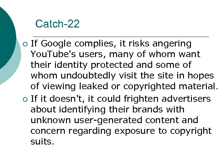 Catch-22 If Google complies, it risks angering You. Tube's users, many of whom want