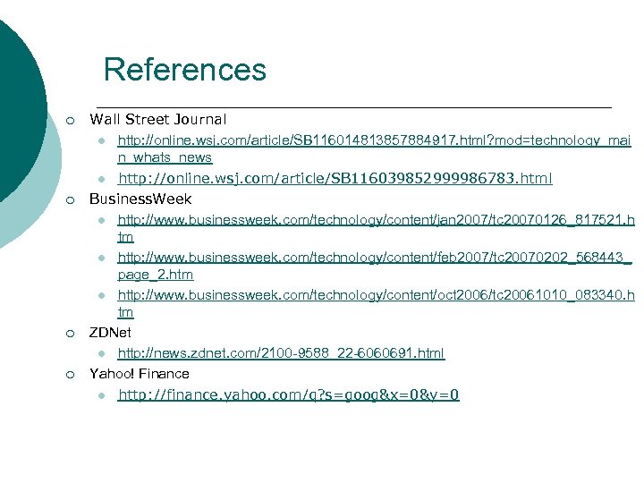 References ¡ ¡ Wall Street Journal l http: //online. wsj. com/article/SB 116014813857884917. html? mod=technology_mai