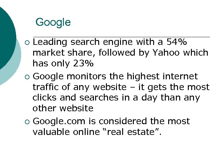 Google Leading search engine with a 54% market share, followed by Yahoo which has