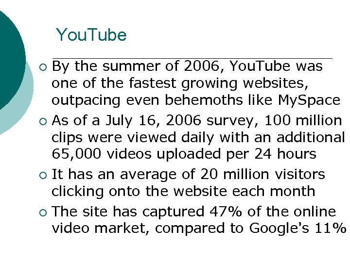 You. Tube By the summer of 2006, You. Tube was one of the fastest