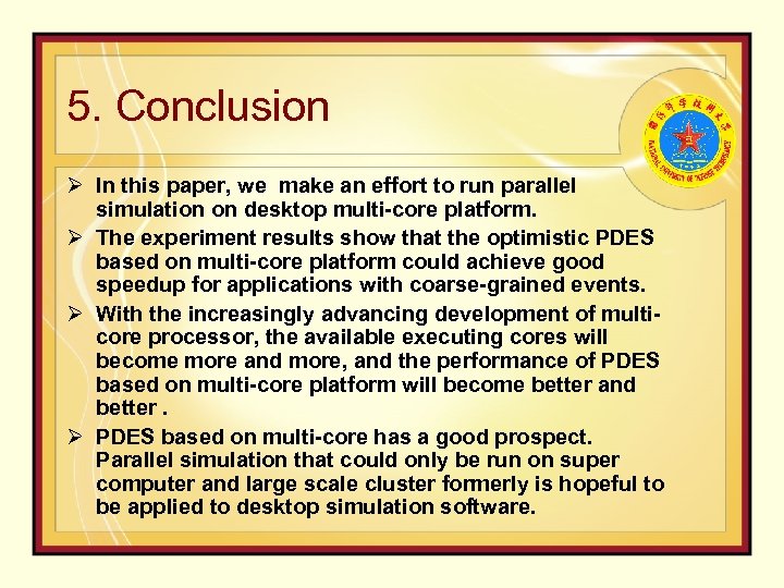 5. Conclusion Ø In this paper, we make an effort to run parallel simulation