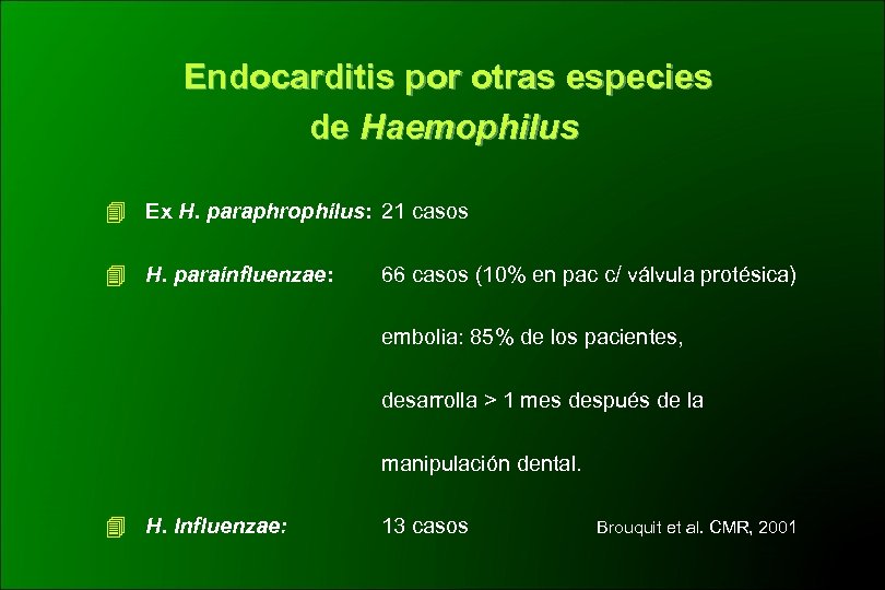 Endocarditis por otras especies de Haemophilus Ex H. paraphrophilus: 21 casos H. parainfluenzae: 66