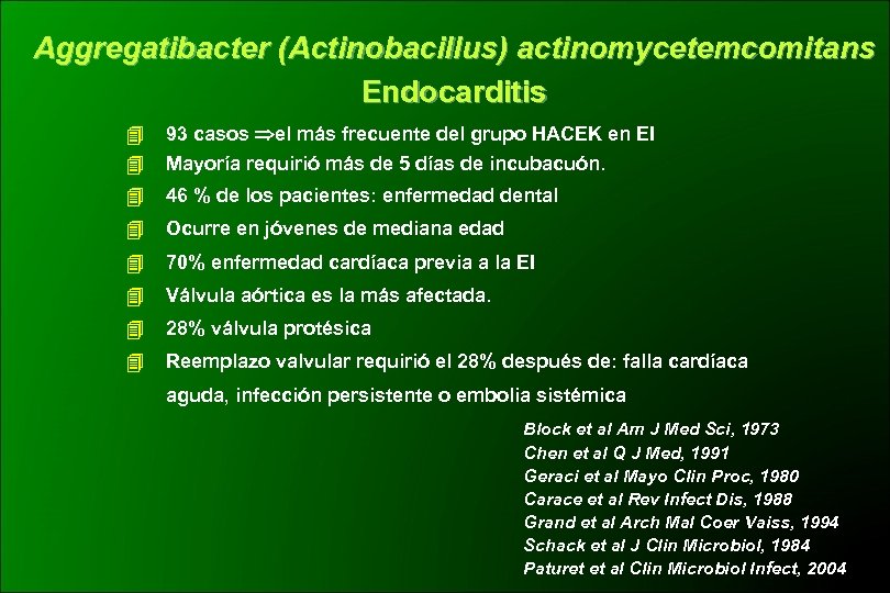 Aggregatibacter (Actinobacillus) actinomycetemcomitans Endocarditis 93 casos el más frecuente del grupo HACEK en EI