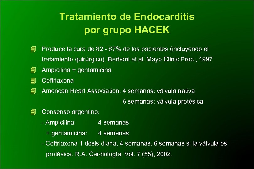 Tratamiento de Endocarditis por grupo HACEK Produce la cura de 82 - 87% de