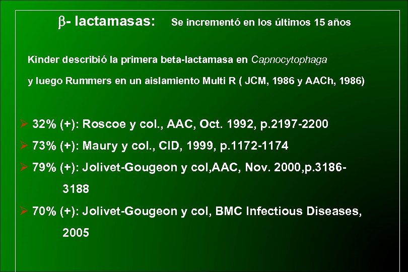  - lactamasas: Se incrementó en los últimos 15 años Kinder describió la primera