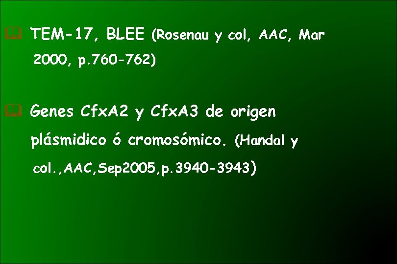 & TEM-17, BLEE (Rosenau y col, AAC, Mar 2000, p. 760 -762) & Genes