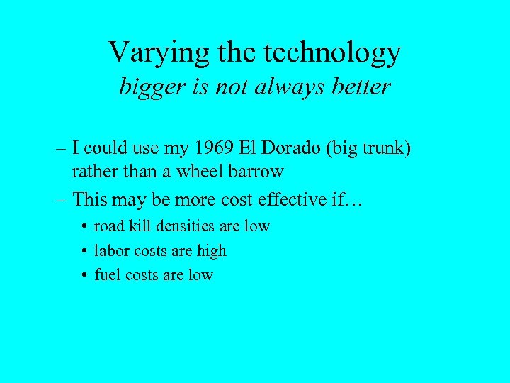 Varying the technology bigger is not always better – I could use my 1969