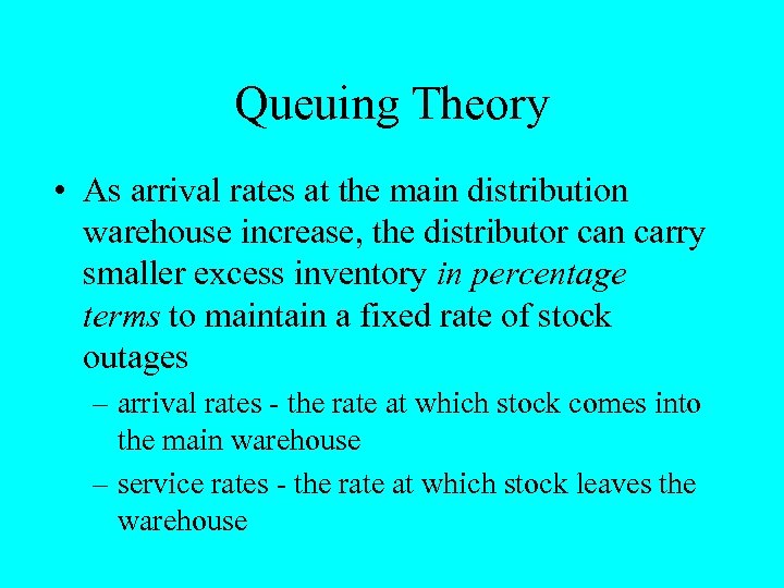 Queuing Theory • As arrival rates at the main distribution warehouse increase, the distributor