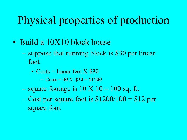 Physical properties of production • Build a 10 X 10 block house – suppose