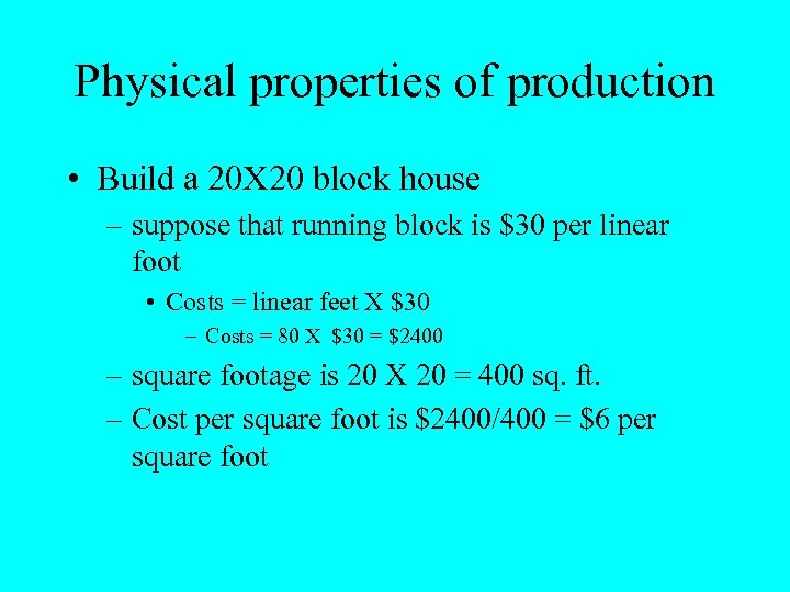 Physical properties of production • Build a 20 X 20 block house – suppose