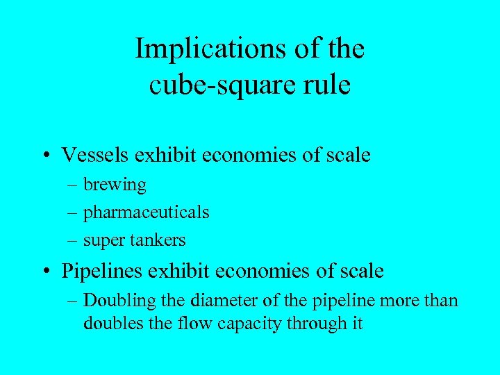 Implications of the cube-square rule • Vessels exhibit economies of scale – brewing –