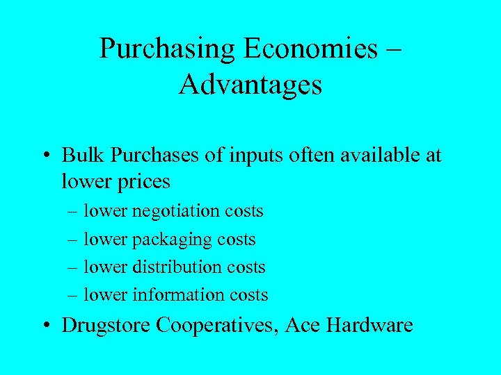 Purchasing Economies – Advantages • Bulk Purchases of inputs often available at lower prices