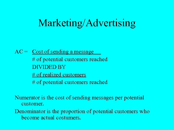 Marketing/Advertising AC = Cost of sending a message # of potential customers reached DIVIDED