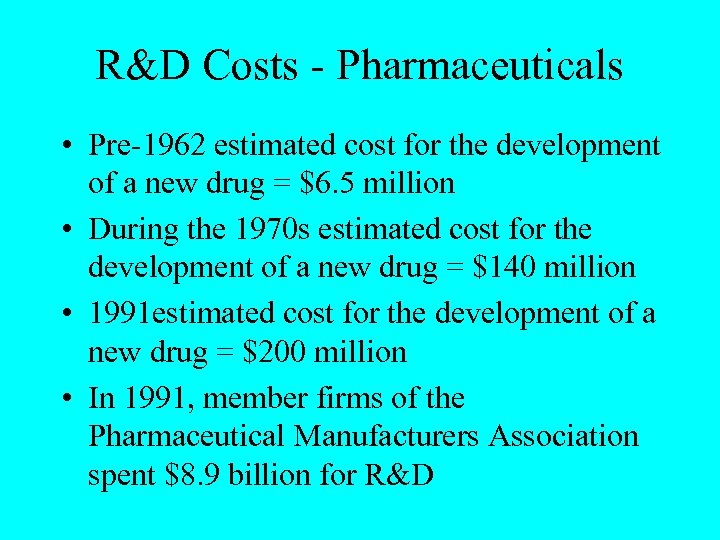 R&D Costs - Pharmaceuticals • Pre-1962 estimated cost for the development of a new