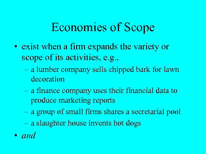 Economies of Scope • exist when a firm expands the variety or scope of