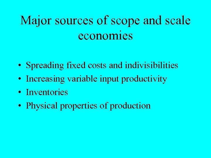 Major sources of scope and scale economies • • Spreading fixed costs and indivisibilities
