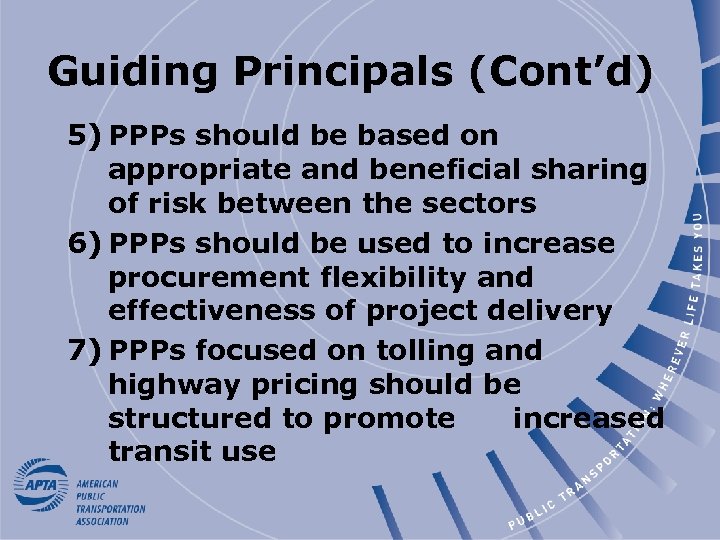 Guiding Principals (Cont’d) 5) PPPs should be based on appropriate and beneficial sharing of
