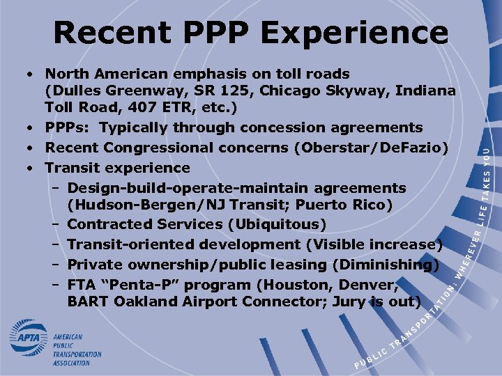 Recent PPP Experience • North American emphasis on toll roads (Dulles Greenway, SR 125,