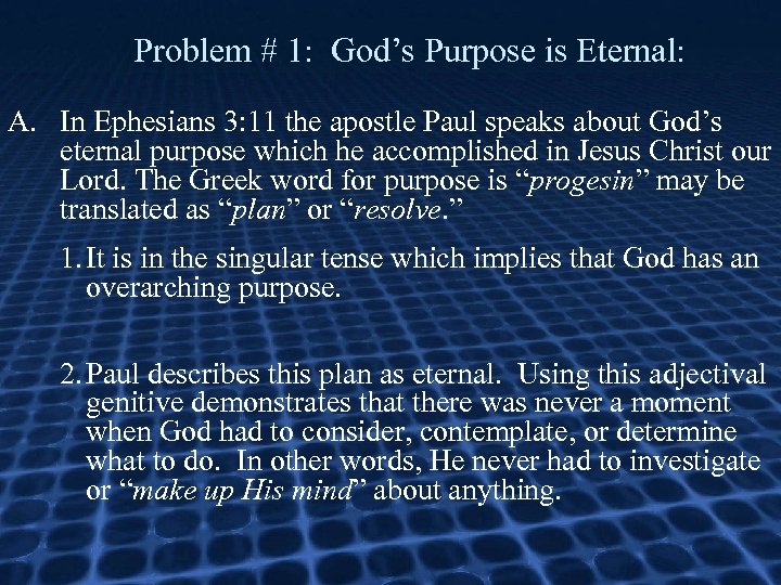 Problem # 1: God’s Purpose is Eternal: A. In Ephesians 3: 11 the apostle