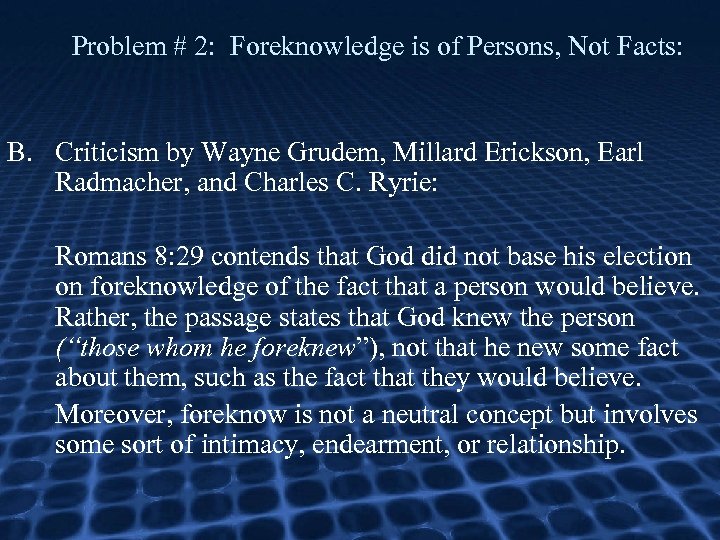 Problem # 2: Foreknowledge is of Persons, Not Facts: B. Criticism by Wayne Grudem,