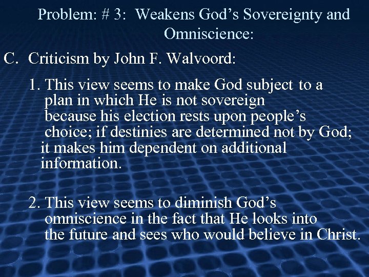 Problem: # 3: Weakens God’s Sovereignty and Omniscience: C. Criticism by John F. Walvoord: