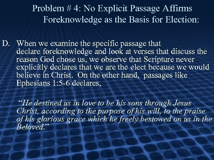 Problem # 4: No Explicit Passage Affirms Foreknowledge as the Basis for Election: D.