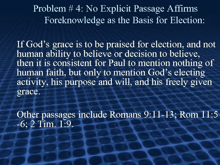 Problem # 4: No Explicit Passage Affirms Foreknowledge as the Basis for Election: If