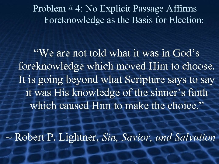Problem # 4: No Explicit Passage Affirms Foreknowledge as the Basis for Election: “We